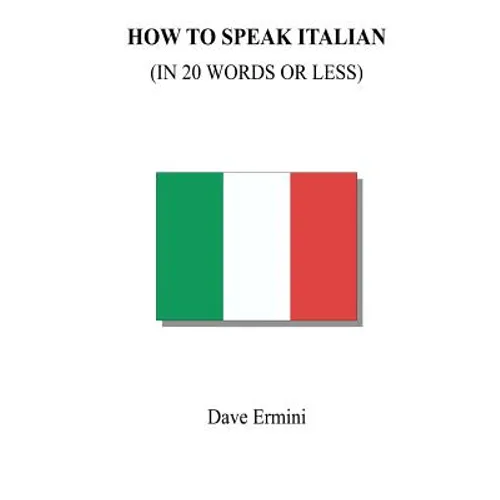 How to Speak Italian in 20 Words or Less - Paperback