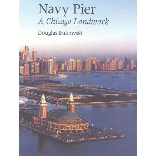Navy Pier: A Chicago Landmark - Paperback