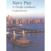 Navy Pier: A Chicago Landmark - Paperback
