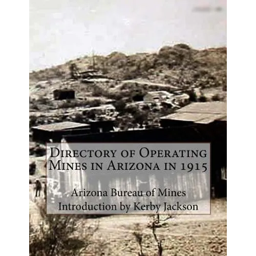 Directory of Operating Mines in Arizona in 1915 - Paperback