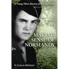 Making Sense of Normandy: A Young Man's Journey of Faith and War - Paperback