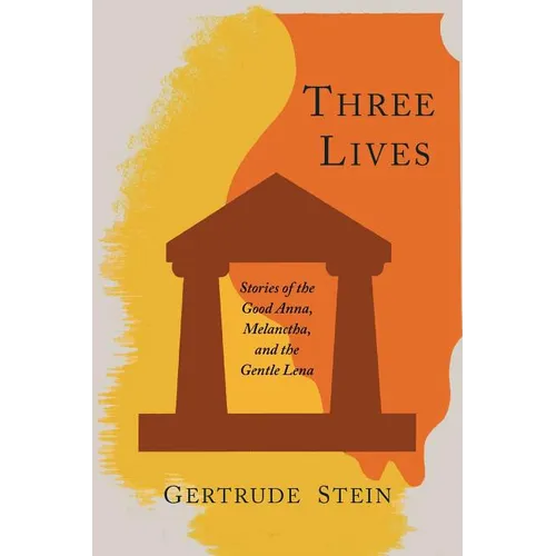 Three Lives: Stories of the Good Anna, Melanctha, and the Gentle Lena - Paperback
