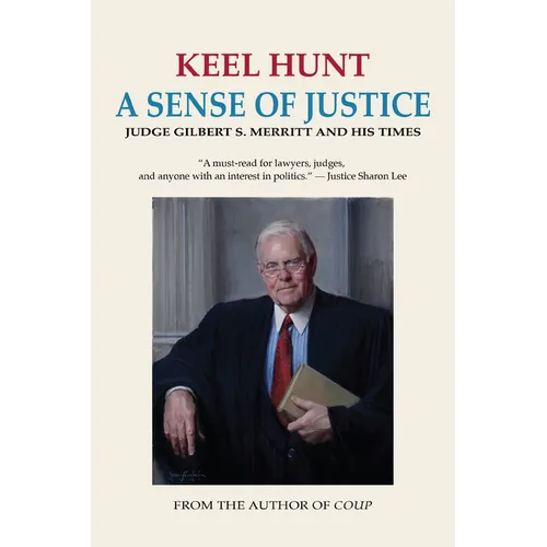 A Sense of Justice: Judge Gilbert S. Merritt and His Times - Hardcover