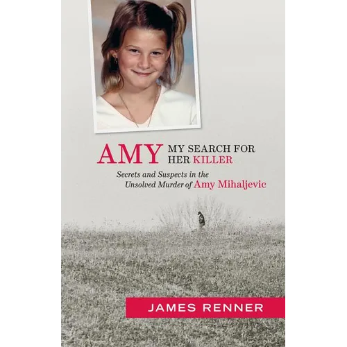 Amy: My Search for Her Killer: Secrets & Suspects in the Unsolved Murder of Amy Mihaljevic - Paperback