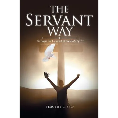 The Servant Way: Through the Counsel of the Holy Spirit - Paperback