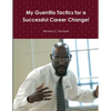 My Guerrilla Tactics for a Successful Career Change! - Paperback