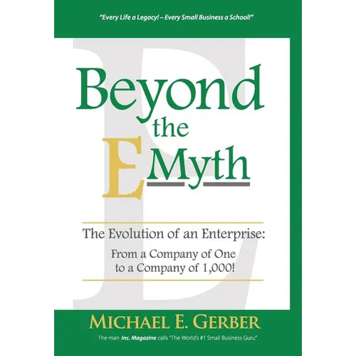 Beyond The E-Myth: The Evolution of an Enterprise: From a Company of One to a Company of 1,000! - Hardcover