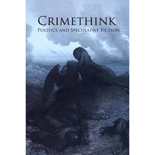 Crimethink: Politics and Speculative Fiction - Paperback