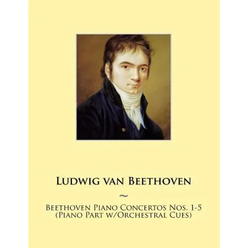 Beethoven Piano Concertos Nos. 1-5 (Piano Part w/Orchestral Cues) - Paperback