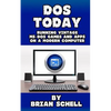 DOS Today: Running Vintage MS-DOS Games and Apps on a Modern Computer - Paperback
