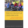 The Ecology of Childhood: How Our Changing World Threatens Children's Rights - Hardcover