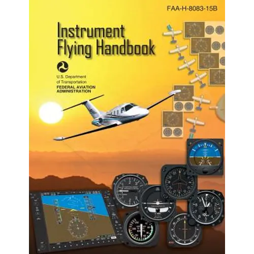 Instrument Flying Handbook: Faa-H-8083-15b - Paperback