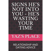 Signs He's Not Into You - He's Wasting Your Time: Relationship and Dating Advice - Paperback