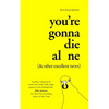 You're Gonna Die Alone (& Other Excellent News) - Hardcover