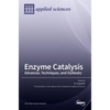 Enzyme Catalysis: Advances, Techniques, and Outlooks - Hardcover