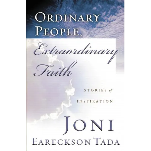 The Ordinary People, Extraordinary Faith: Stories of Inspiration - Paperback