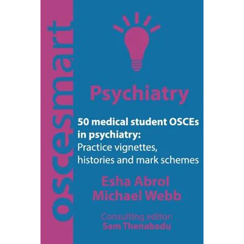 OSCEsmart - 50 medical student OSCEs in Psychiatry: Vignettes, histories and mark schemes for your finals. - Paperback
