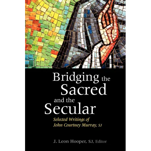 Bridging the Sacred and the Secular: Selected Writings of John Courtney Murray - Paperback