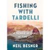 Fishing with Tardelli: A Memoir of Family in Time Lost - Paperback