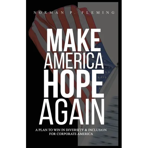 Make America Hope Again: A Plan to Win in Diversity & Inclusion for Corporate America - Paperback