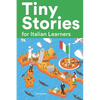 Tiny Stories for Italian Learners: Short Stories in Italian for Beginners and Intermediate Learners - Paperback