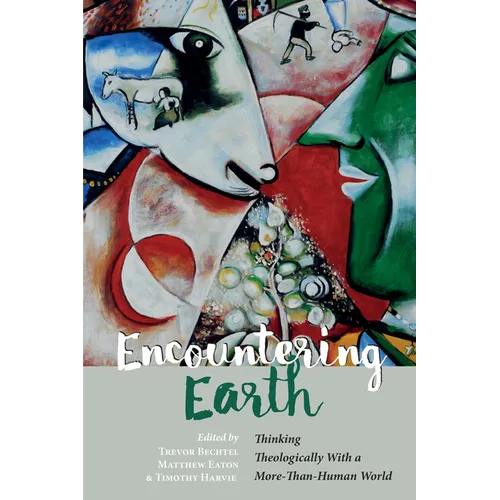 Encountering Earth: Thinking Theologically with a More-Than-Human World - Hardcover