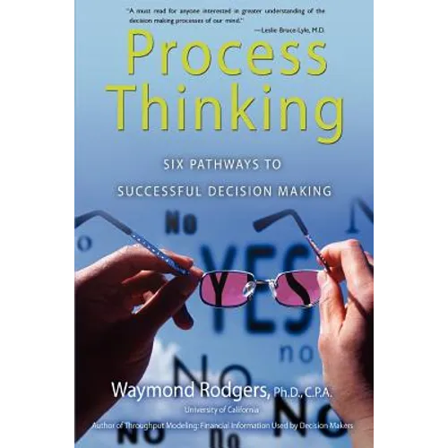Process Thinking: Six Pathways to Successful Decision Making - Paperback