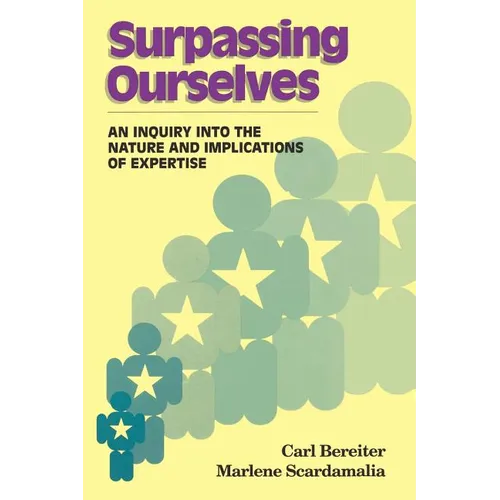 Surpassing Ourselves: An Enquiry Into the Nature and Implications of Expertise - Paperback
