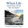 When Life Doesn't Turn Out the Way You Expect: Moving Beyond...Disappointment, Rejection, Betrayal, Failure, Loss - Paperback