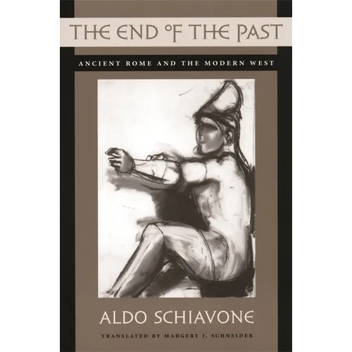 The End of the Past: Ancient Rome and the Modern West - Paperback