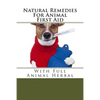 Natural Remedies For Animal First Aid: With Full Animal Herbal - Paperback