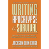 Writing Apocalypse and Survival: A Masterclass in Post-Apocalyptic Science Fiction and Zombie Horror - Paperback