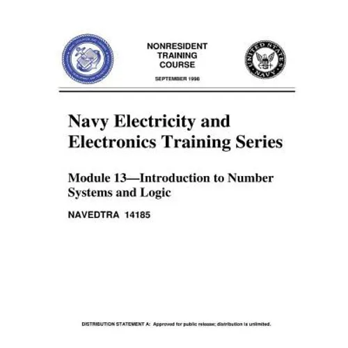 The Navy Electricity and Electronics Training Series: Module 13 Introduction To: Introduction to Number Systems and Logic Circuits, presents the funda - Paperback