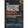 The Assistant Principal Identity: Protecting Your Leadership Mindset, Fervor, and Authenticity - Paperback