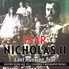 Tsar Nicholas II: Last Russian Tsar - History Book Age 10 Children's Biography Books - Paperback