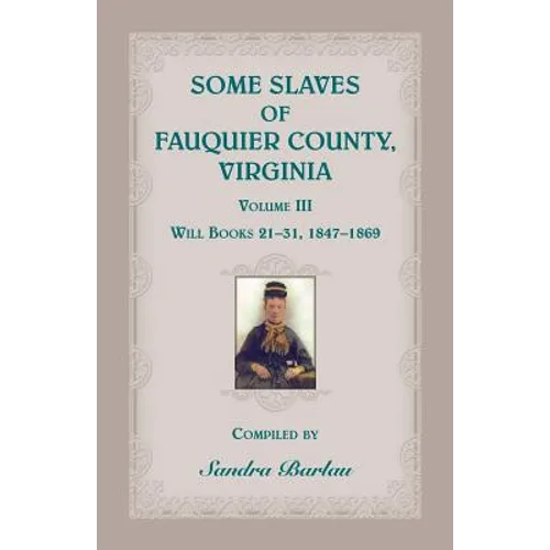 Some Slaves of Fauquier County, Virginia, Volume III - Paperback