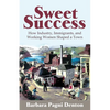 Sweet Success: How Industry, Immigrants, and Working Women Shaped a Town - Paperback