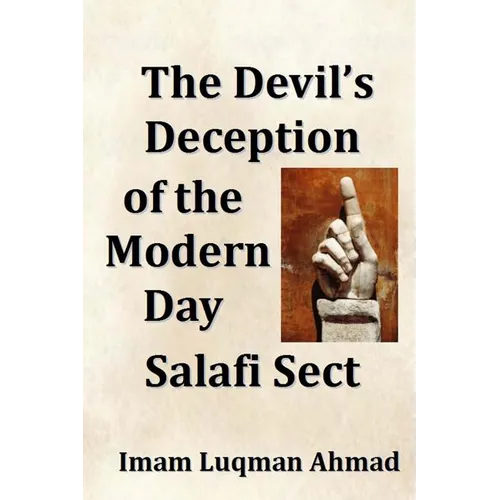 The Devil's Deception of the Modern Day Salafi Sect: A Contemporary Study of Salafist Extremism in The United States - Paperback