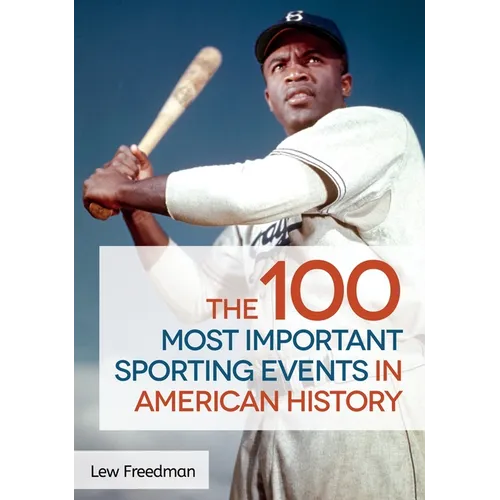 The 100 Most Important Sporting Events in American History - Hardcover