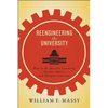 Reengineering the University: How to Be Mission Centered, Market Smart, and Margin Conscious - Paperback
