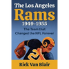 The Team That Changed the NFL Forever: The 1949-1955 Los Angeles Rams - Paperback
