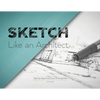 Sketch Like an Architect: Step-by-Step From Lines to Perspective - Paperback