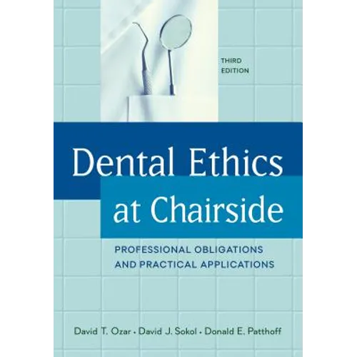 Dental Ethics at Chairside: Professional Obligations and Practical Applications, Third Edition - Paperback