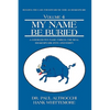 My Name Be Buried: A Coerced Pen Name Forces the Real Shakespeare into Anonymity - Hardcover