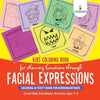 Kids Coloring Book for Naming Emotions through Facial Expressions. Coloring Activity Book for Kindergartners. Social Skills Enrichment Activities Ages - Paperback