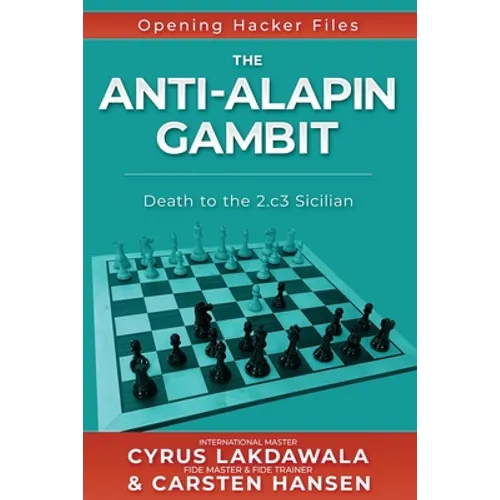The Anti-Alapin Gambit: Death to the 2.c3 Sicilian - Paperback