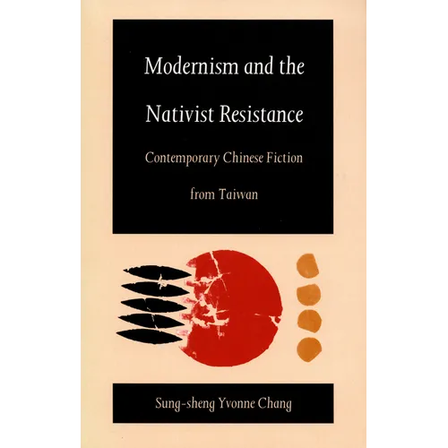Modernism and the Nativist Resistance: Contemporary Chinese Fiction from Taiwan - Paperback
