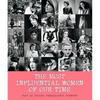 The Most Influential Women of Our Time - Hardcover