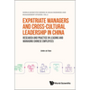Expatriate Managers and Cross-Cultural Leadership in China - Hardcover