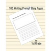 100 Writing Prompt Story Pages for 1st Grade - Paperback